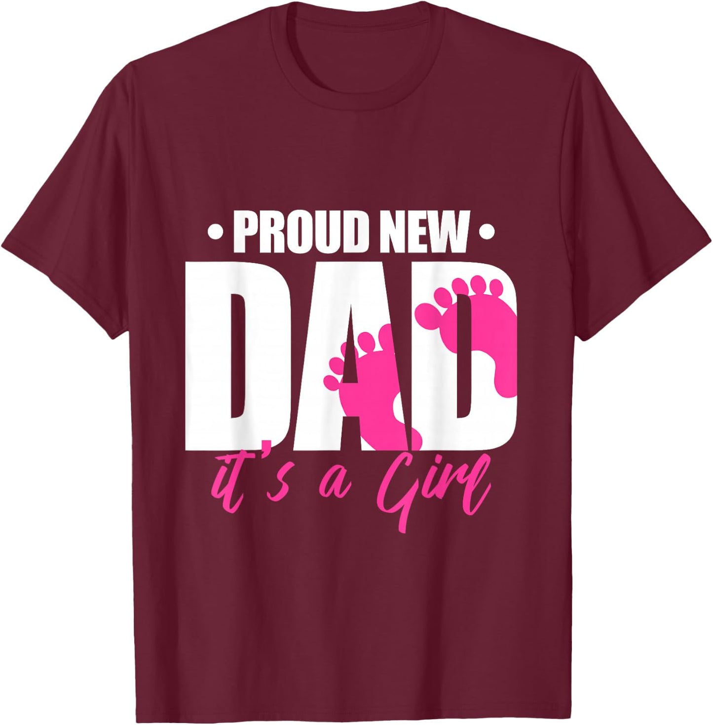 Cool Parent Apparel Proud New Dad It's A Girl - Men's Classic Fit Black Short Sleeve - Small T-Shirt - T-Shirt | Maroon