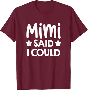 Mimi Said I could Matching Family Gift T-Shirt - T-Shirt | Maroon