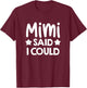 Mimi Said I could Matching Family Gift T-Shirt - T-Shirt | Maroon