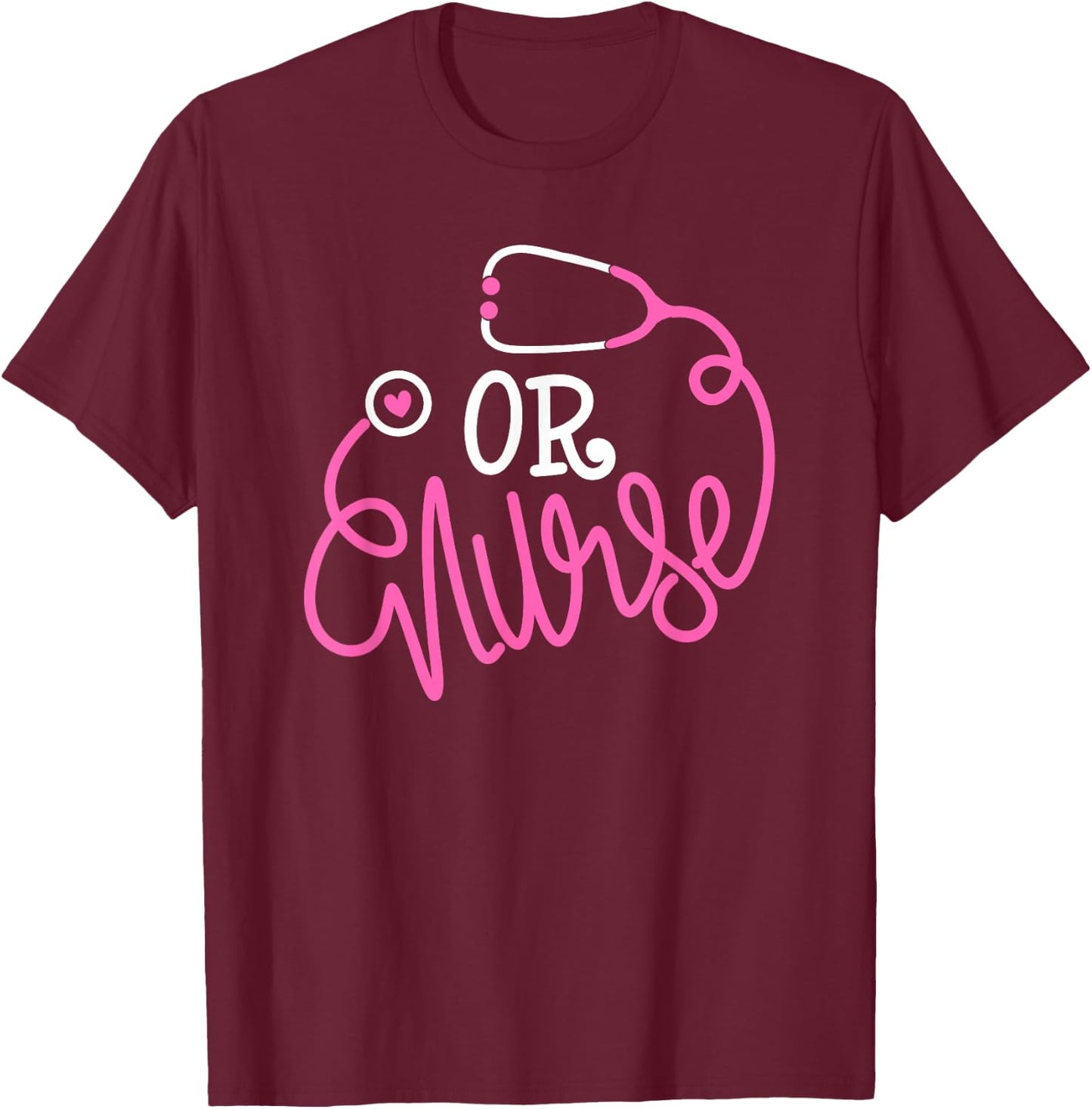 Registered operating room Nursing Stethoscope OR Nurse T-Shirt - T-Shirt | Maroon