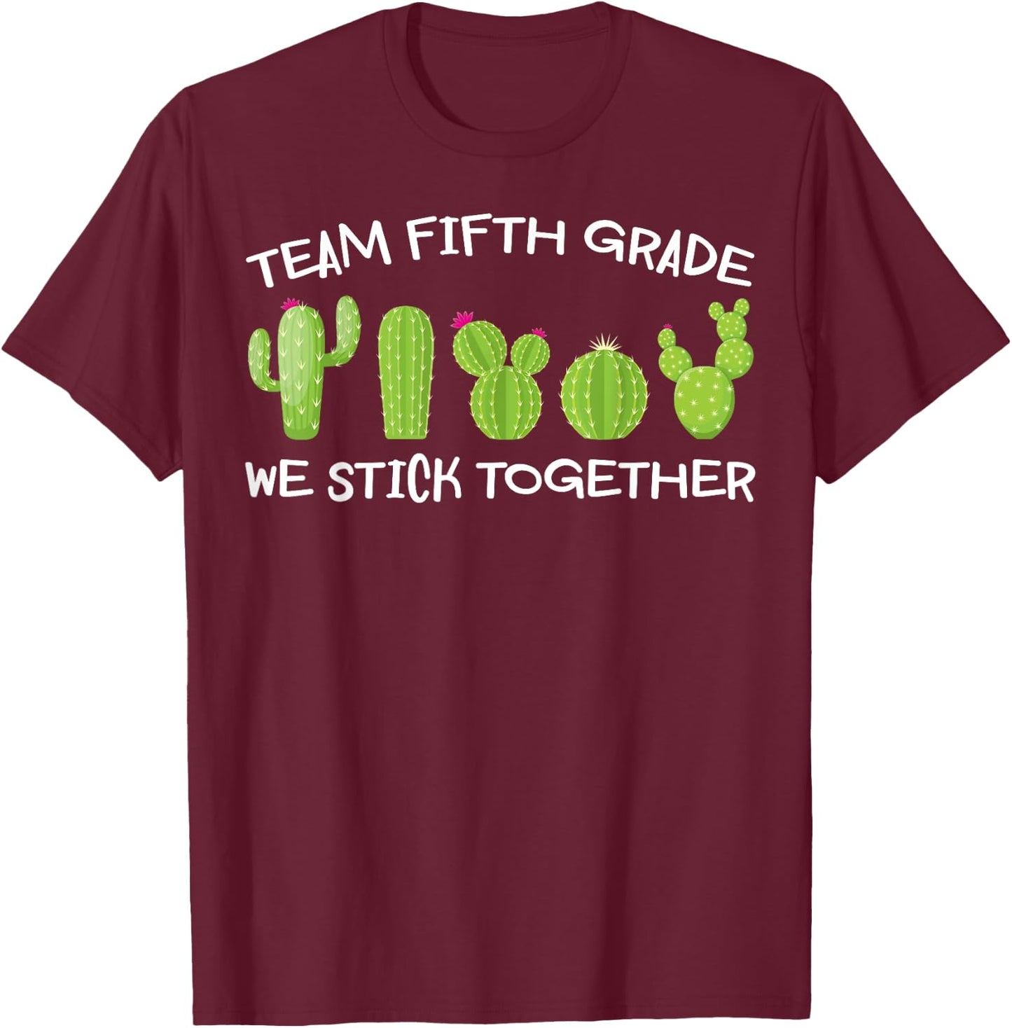 Team Fifth Grade We Stick Together Shirt Cute Cactus Teacher Men Women Girls Kids T-Shirt - T-Shirt | Maroon