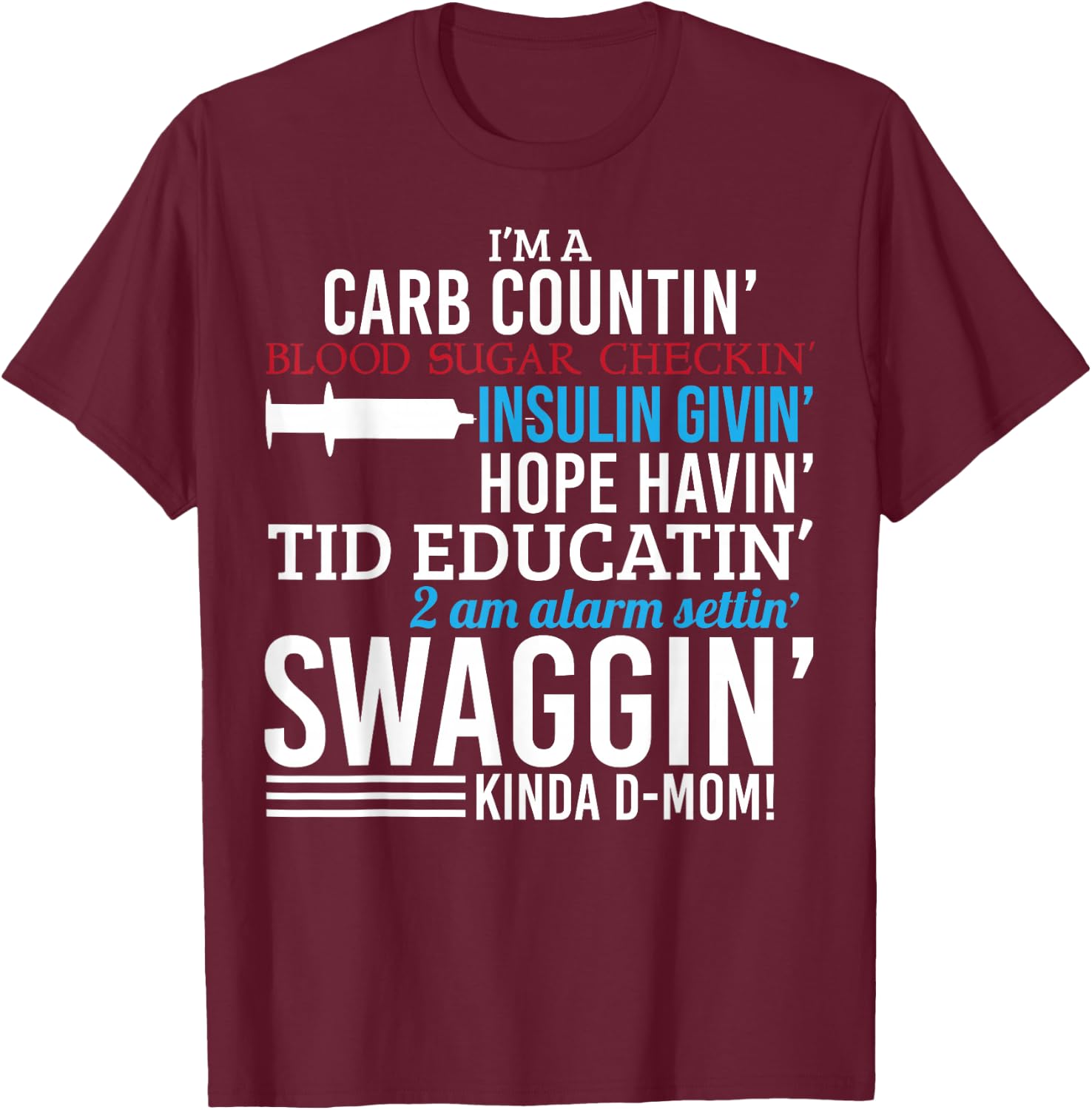 Funny Diabetic Type 1 Diabetes Awareness Support Mom T-Shirt - T-Shirt | Maroon