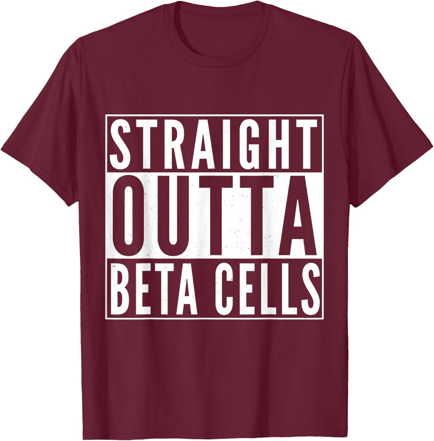 Straight Outta Beta Cells Diabetes Awareness Diabetes T-Shirt - T-Shirt | Maroon