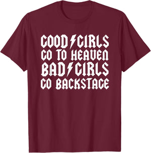Good Girls go to Heaven Bad Girls go Backstage T-Shirt - T-Shirt | Maroon