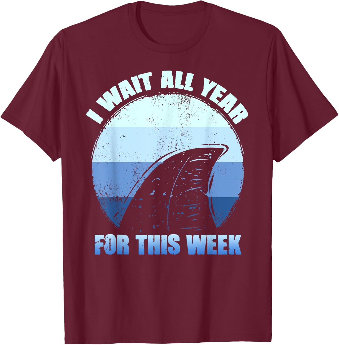 I Wait All Year For This Week Shirts Funny Shark T-Shirt - T-Shirt | Maroon