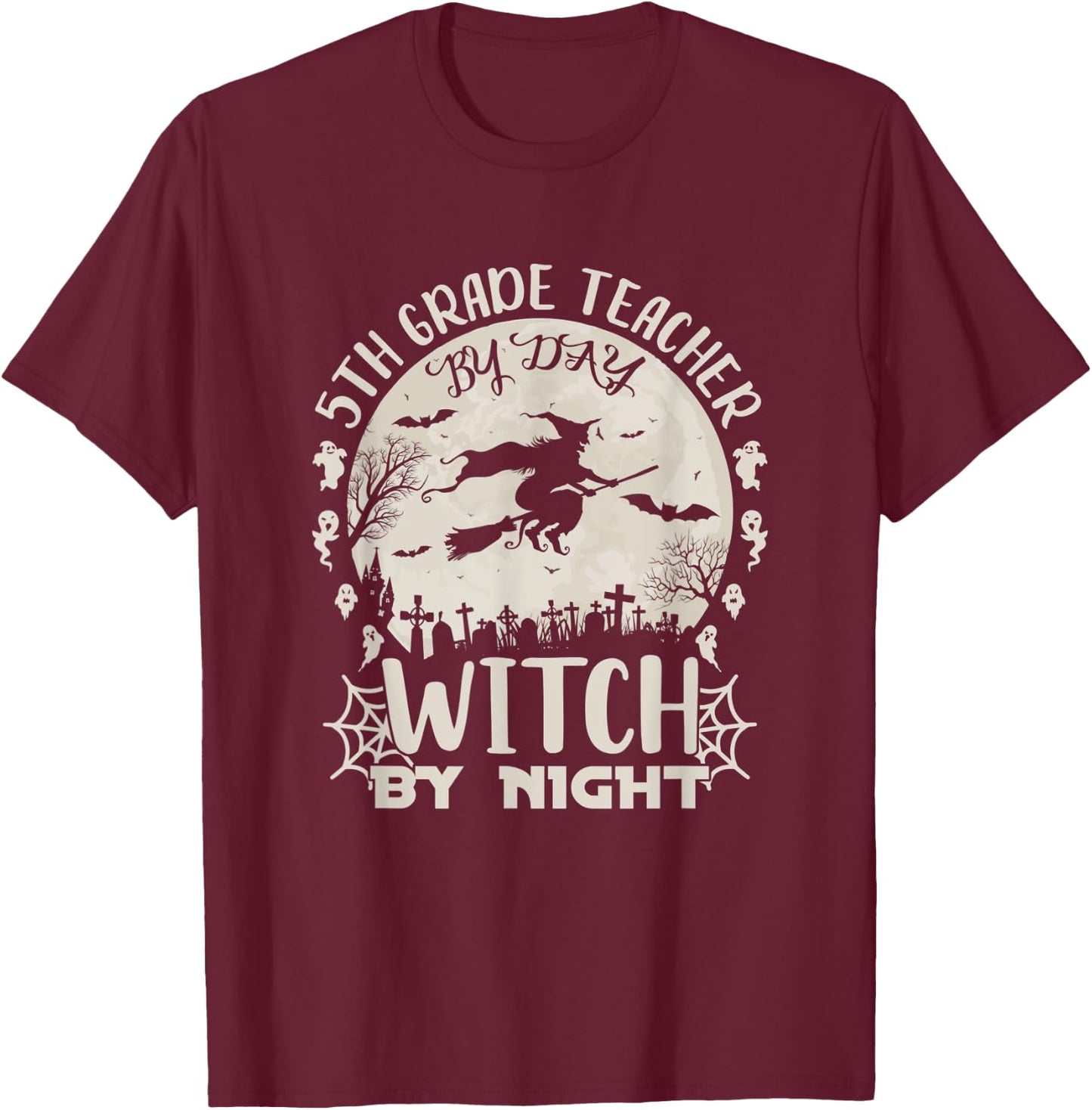 5th Grade Teacher By Day Witch By Night Funny Halloween T-Shirt - T-Shirt | Maroon