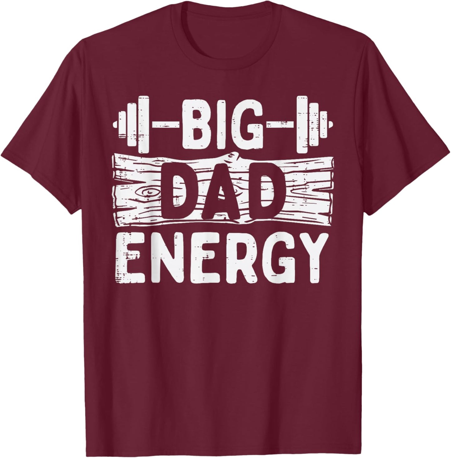 Fathers Day Gym Dad Big Energy Barbel Workout Daddy Papa T-Shirt - T-Shirt | Maroon