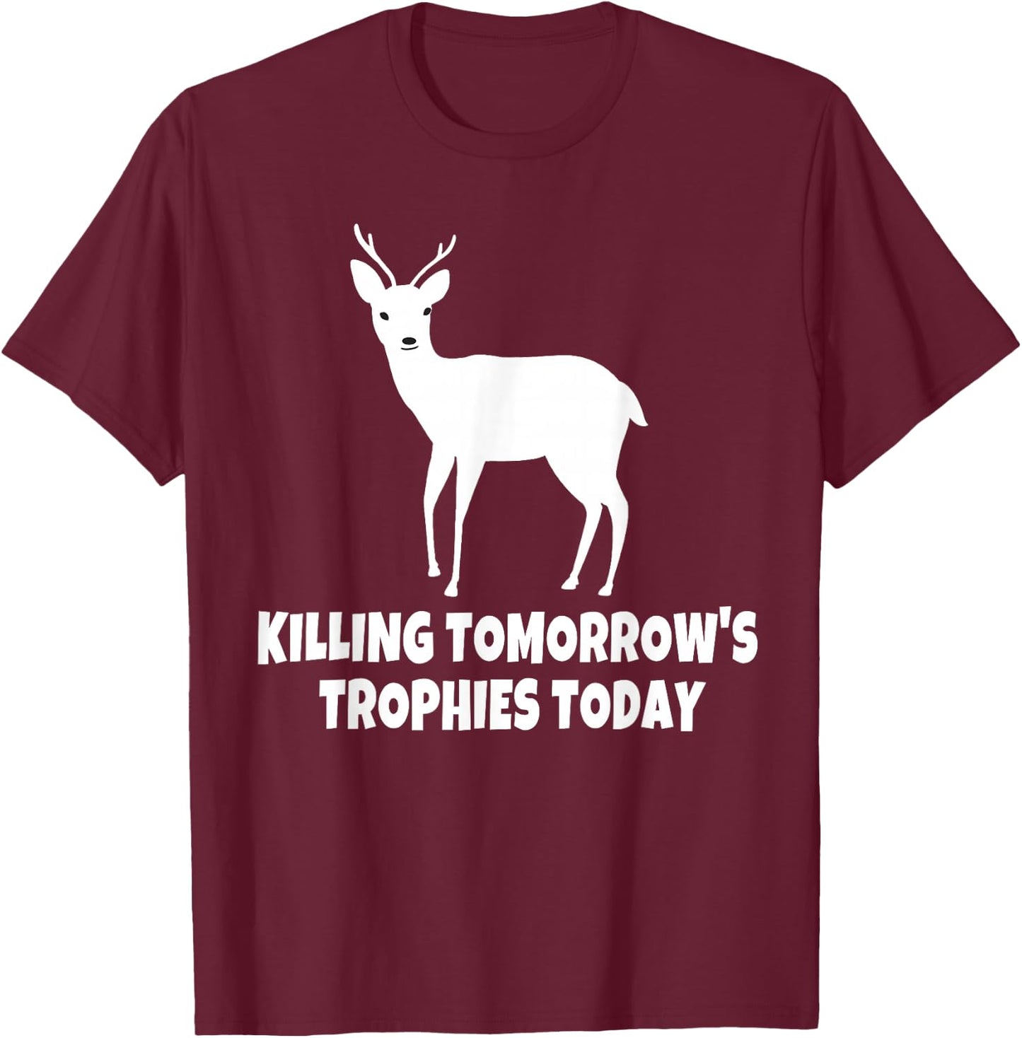 Killing Tomorrow's Trophies Today T-Shirt - T-Shirt | Maroon