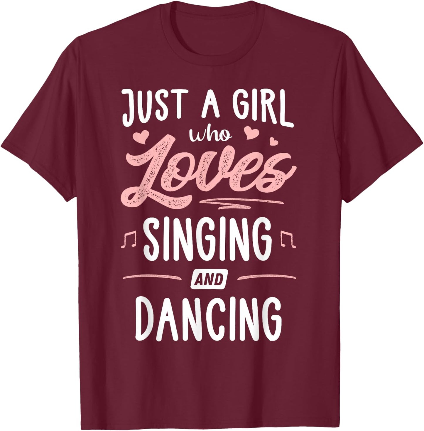 Just A Girl Who Loves Singing And Dancing Present Women T-Shirt - T-Shirt | Maroon
