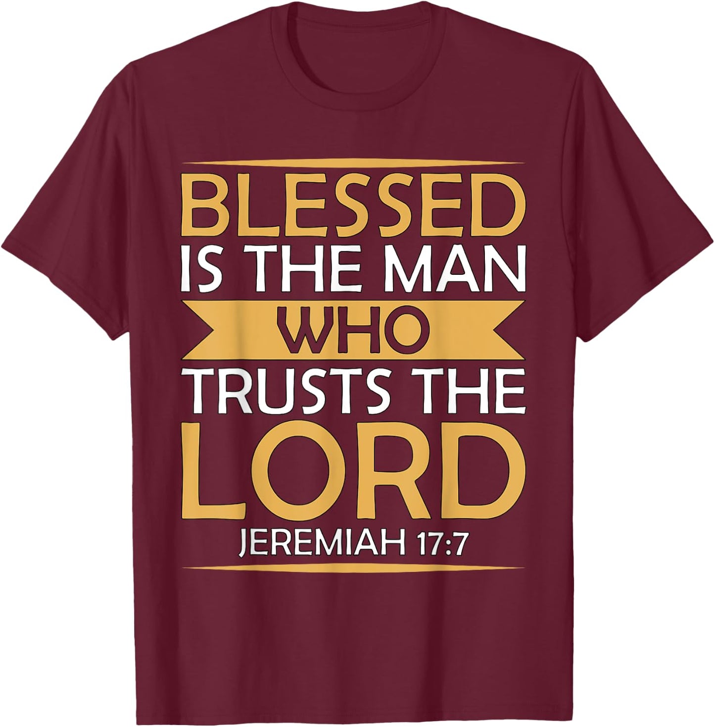 Bible Scripture Verse Jeremiah 17:7 Inspirational T-Shirt - T-Shirt | Maroon