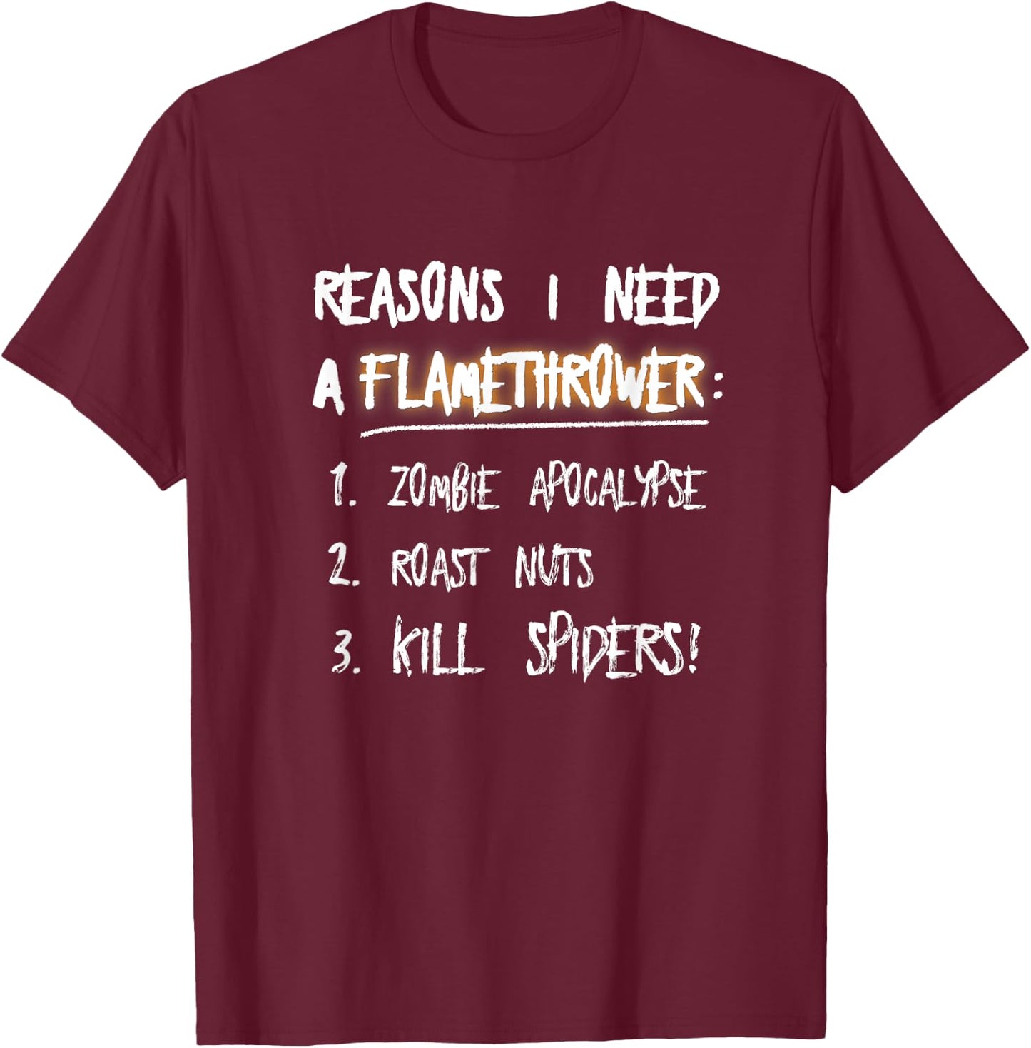 Flamethrower Reasons I Need A Flamethrower T-Shirt - T-Shirt | Maroon