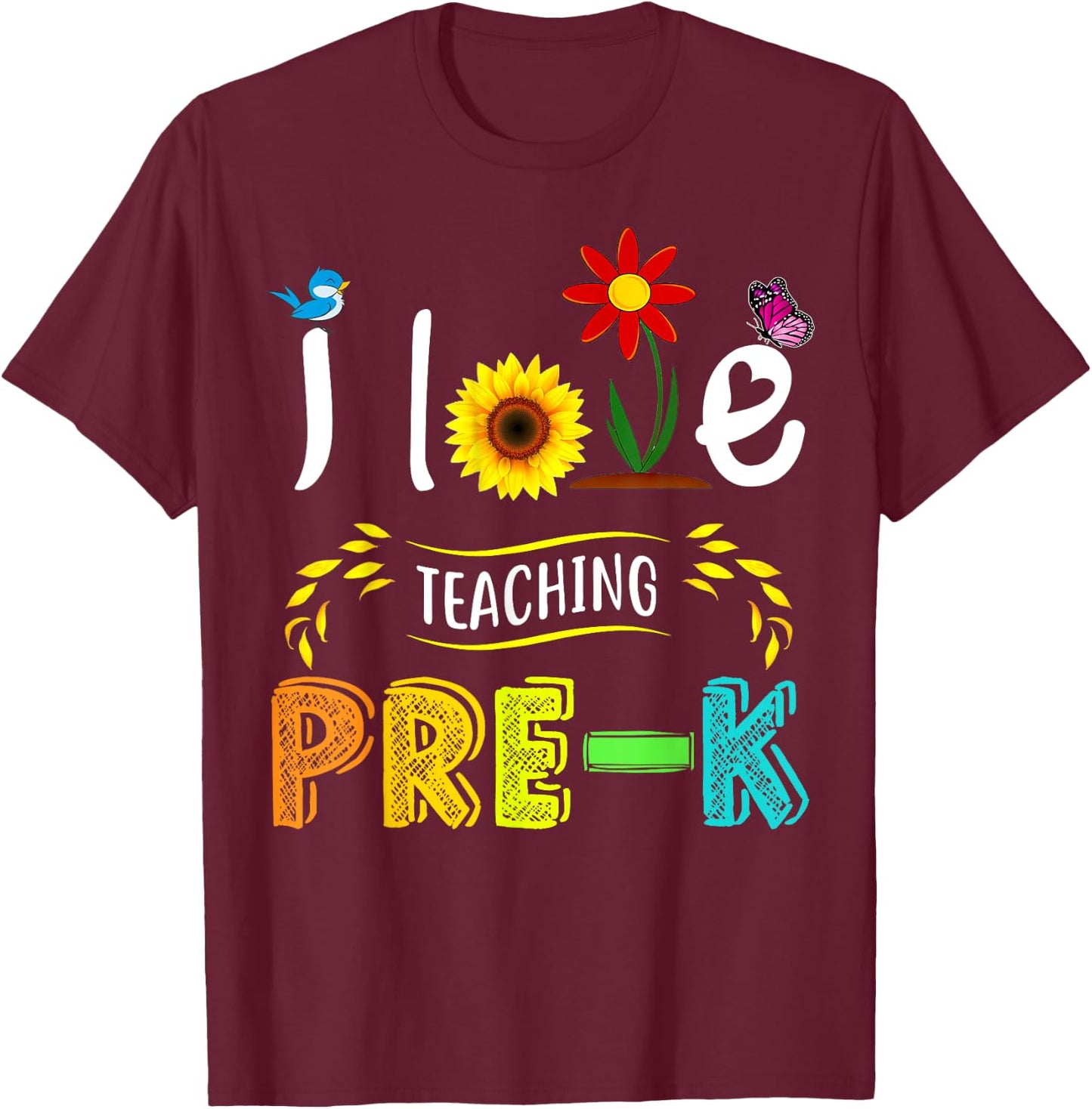 I Love Teaching Pre-K Sunflower Lover for Preschool Teacher Women Girls Kids T-Shirt - T-Shirt | Maroon