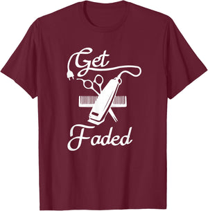 Get Faded Razor Barbers Haircut Quote Gift T-Shirt - T-Shirt | Maroon