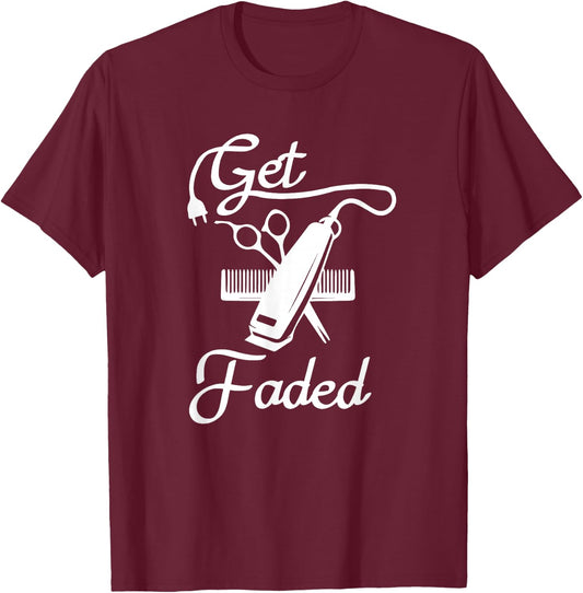 Get Faded Razor Barbers Haircut Quote Gift T-Shirt - T-Shirt | Maroon