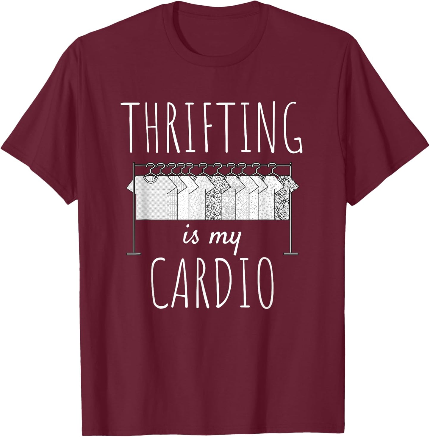 Thrifting Is My Cardio Funny Thrift Store Shopping T-Shirt - T-Shirt | Maroon