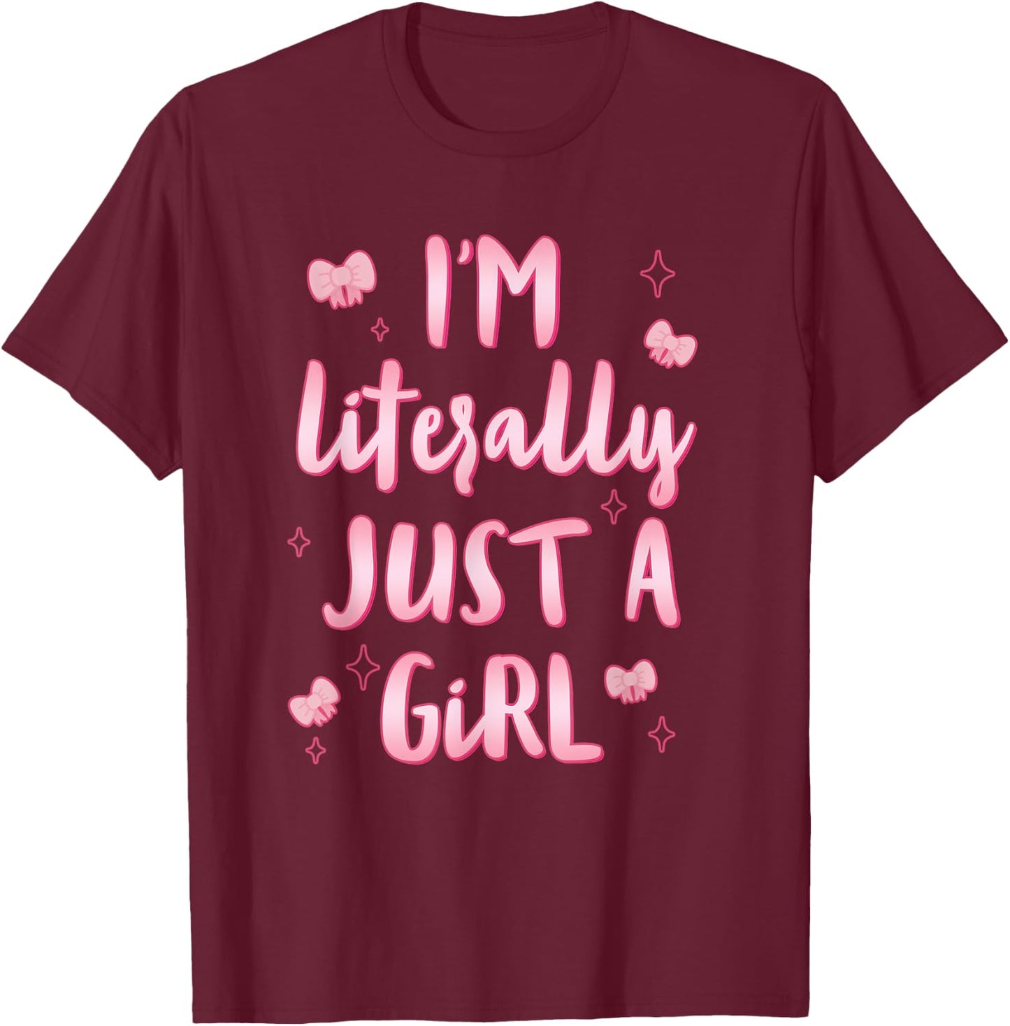 Cute Bow I'm Literally Just A Girl Kids Girls Daughter T-Shirt - T-Shirt | Maroon
