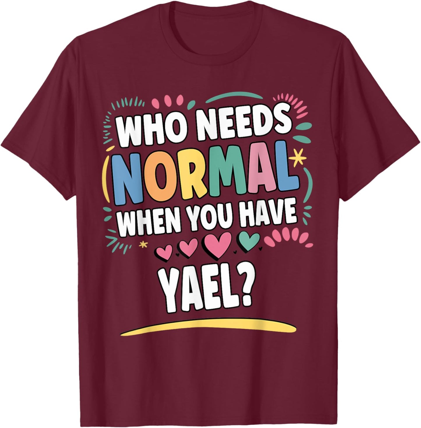 YAEL Personalized Name Funny Cute Custom YAEL Name T-Shirt - T-Shirt | Maroon