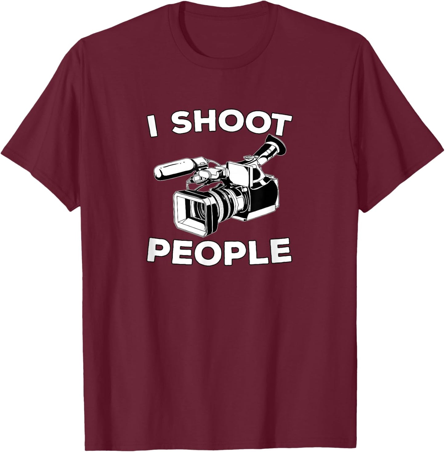 I Shoot People Funny Videographer Gifts T-Shirt - T-Shirt | Maroon