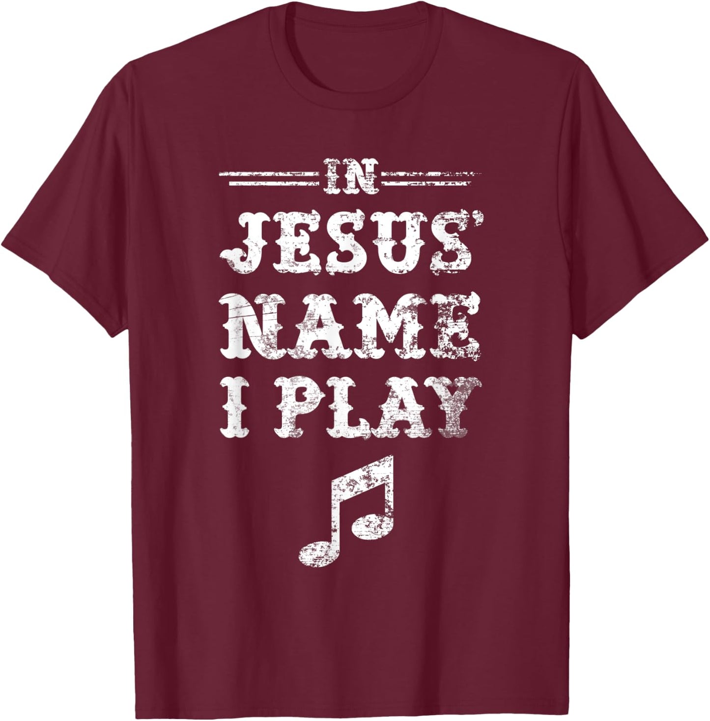In Jesus' Name I Play, Christian Musician, Fun Music T-Shirt - T-Shirt | Maroon