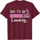 Dad to Be 2026 Loading Baby Soon to Be New Daddy Father T-Shirt - T-Shirt | Maroon