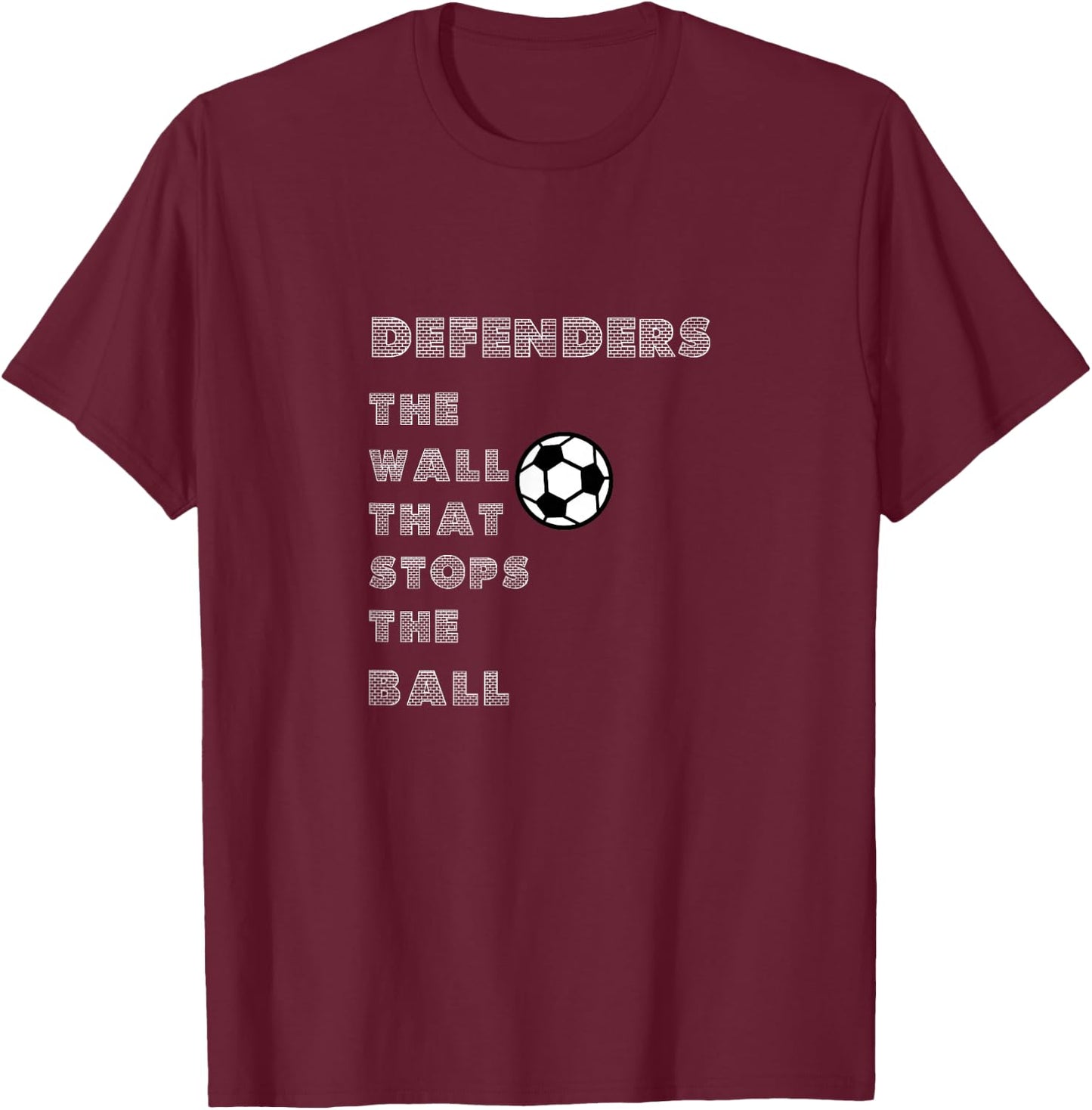 Funny soccer quote - Defenders wall that stops the ball T-Shirt - T-Shirt | Maroon