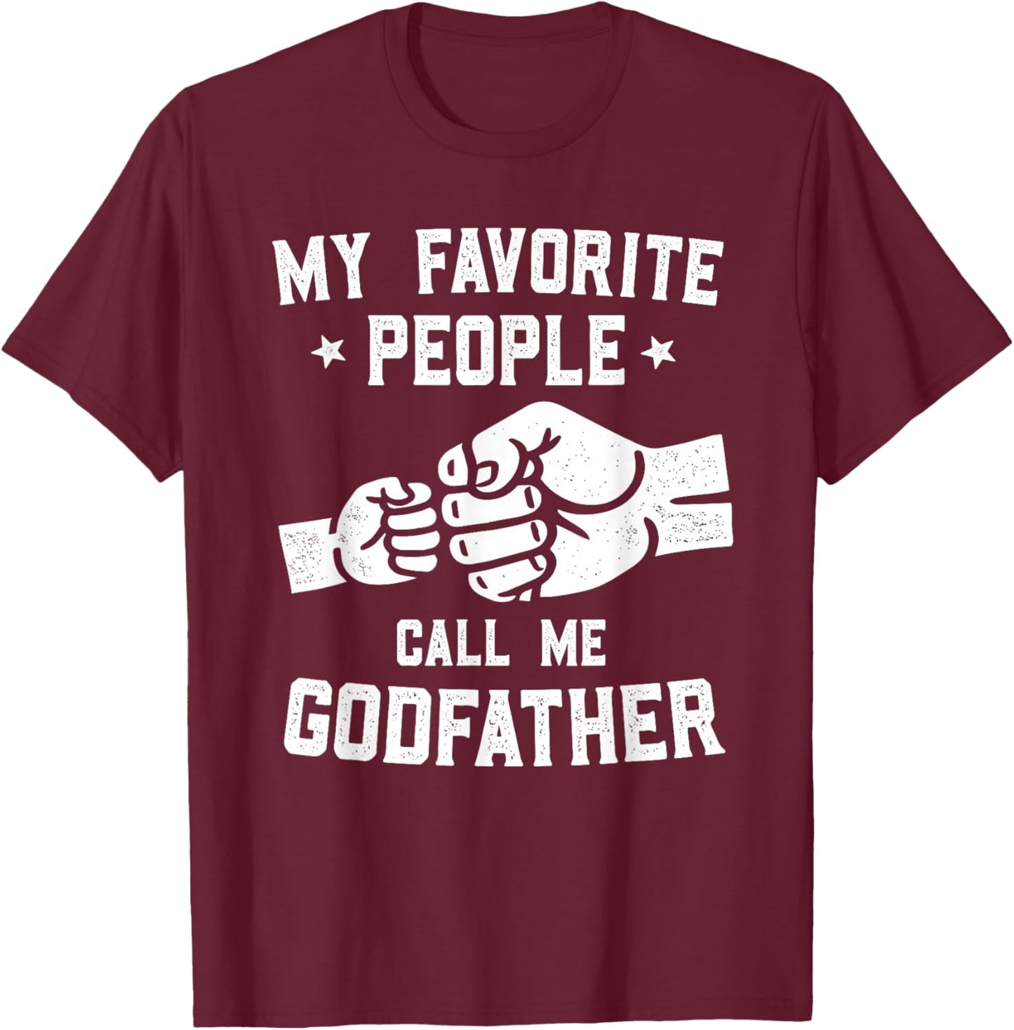 My Favorite People Call Me Godfather Fist Bump Godfather T-Shirt - T-Shirt | Maroon