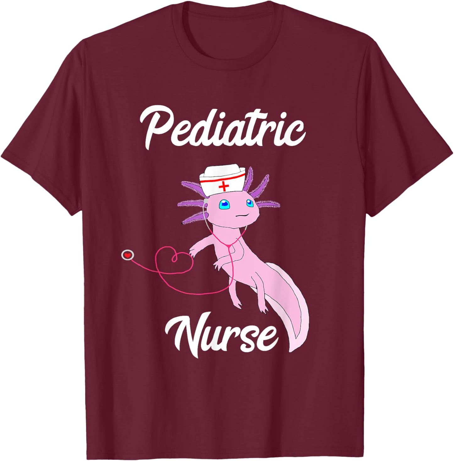 Pediatric Nurse Axolotl Funny Mexican Salamander Nursing T-Shirt - T-Shirt | Maroon