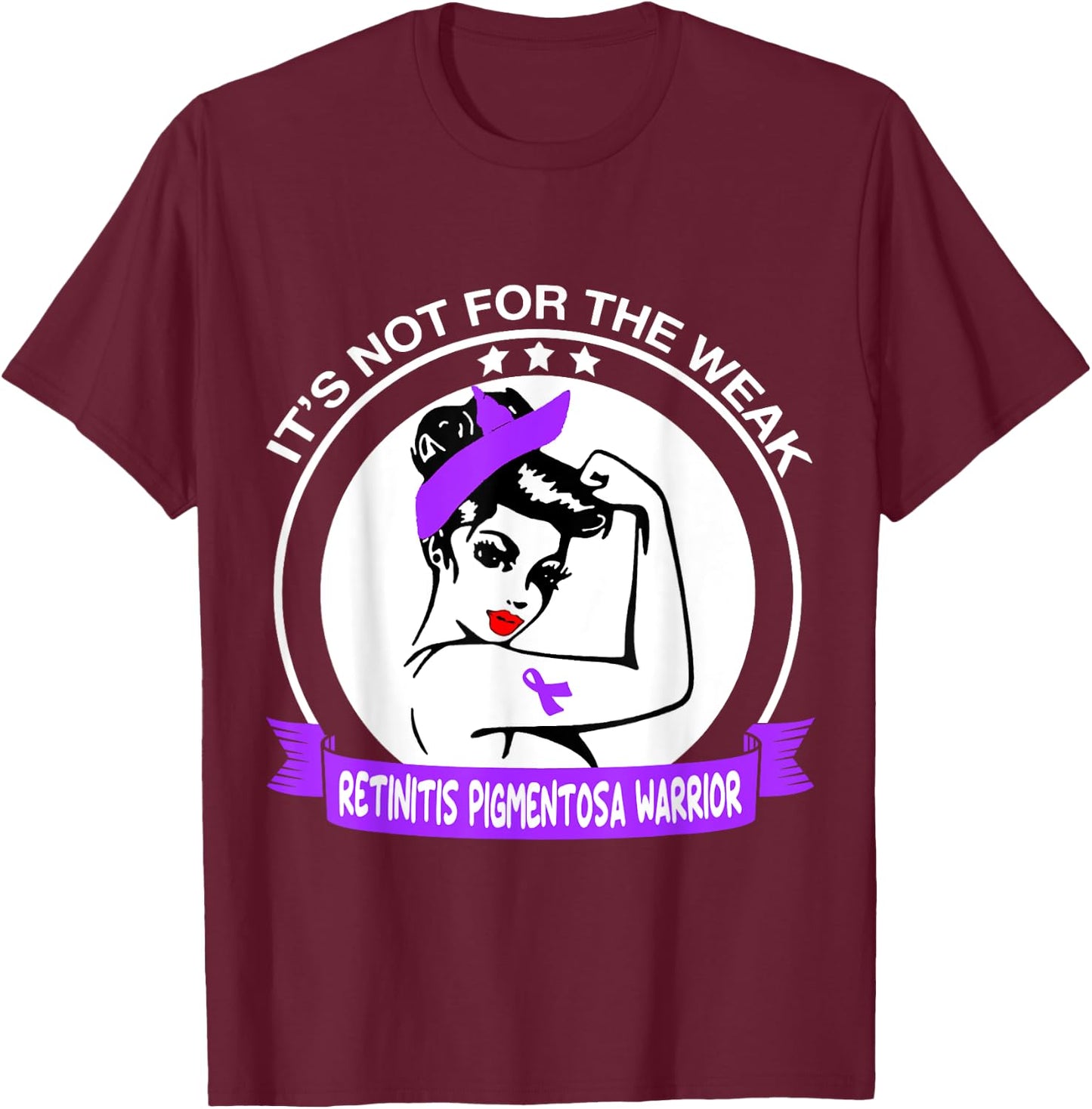 Retinitis Pigmentosa Warrior Shirt - It's Not For The Weak T-Shirt - T-Shirt | Maroon