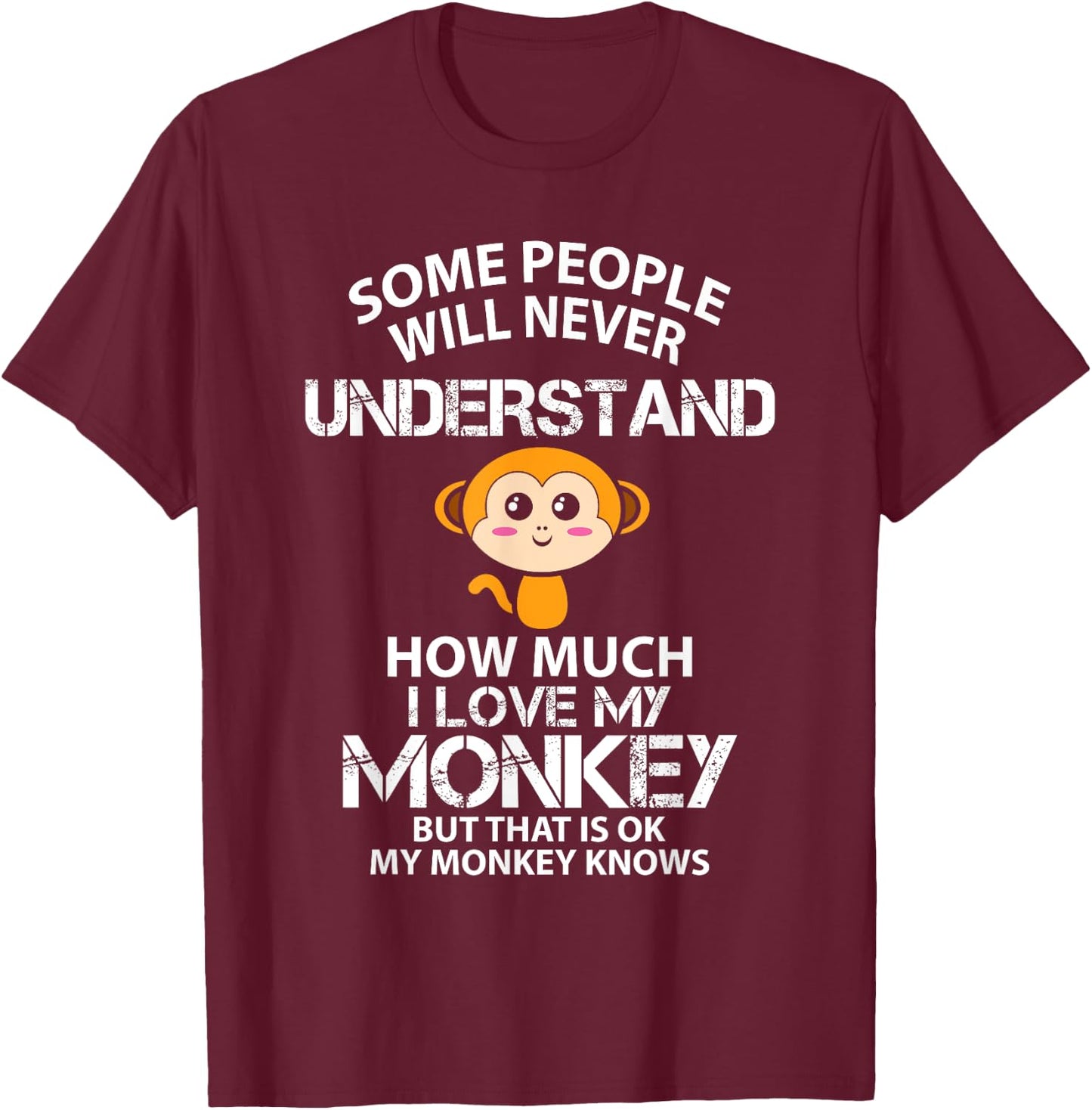 I Love My Monkey But That is Ok Animal Rrights Activist T-Shirt - T-Shirt | Maroon
