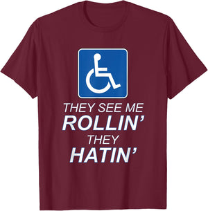 They See Me Rollin' - They Hatin' Funny Wheelchair Graphic T-Shirt - T-Shirt | Maroon