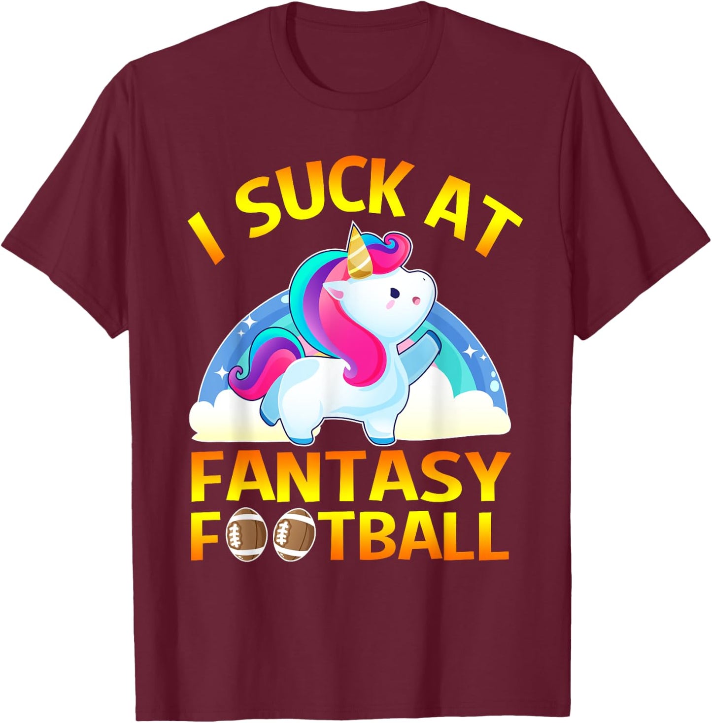 I Suck at Fantasy Football Loser Gifts Unicorn T-Shirt - T-Shirt | Maroon