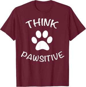 Cute Dog Pawprint Think Pawsitive Gift Shirt T-Shirt - T-Shirt | Maroon