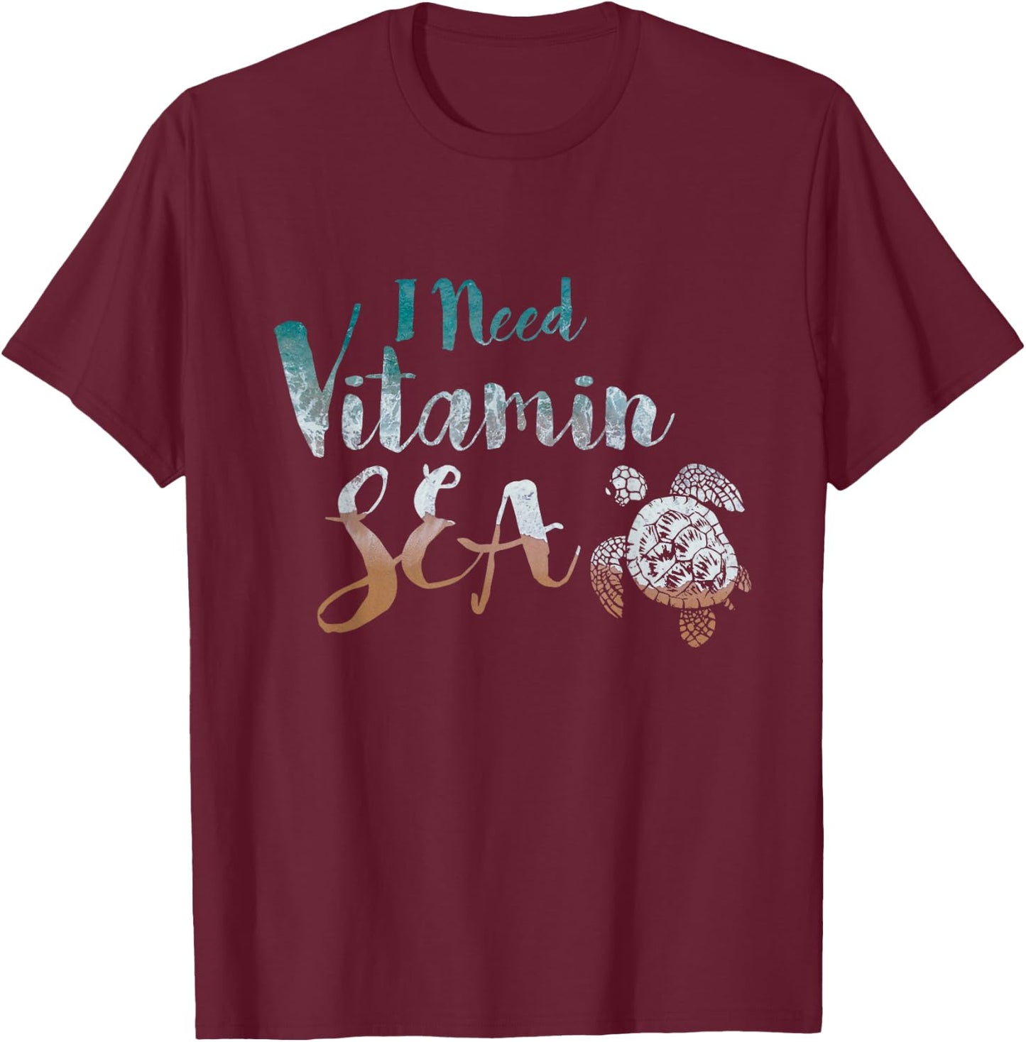 I Need Vitamin Sea Funny Ocean Beach Turtle Water Love T-Shirt - T-Shirt | Maroon