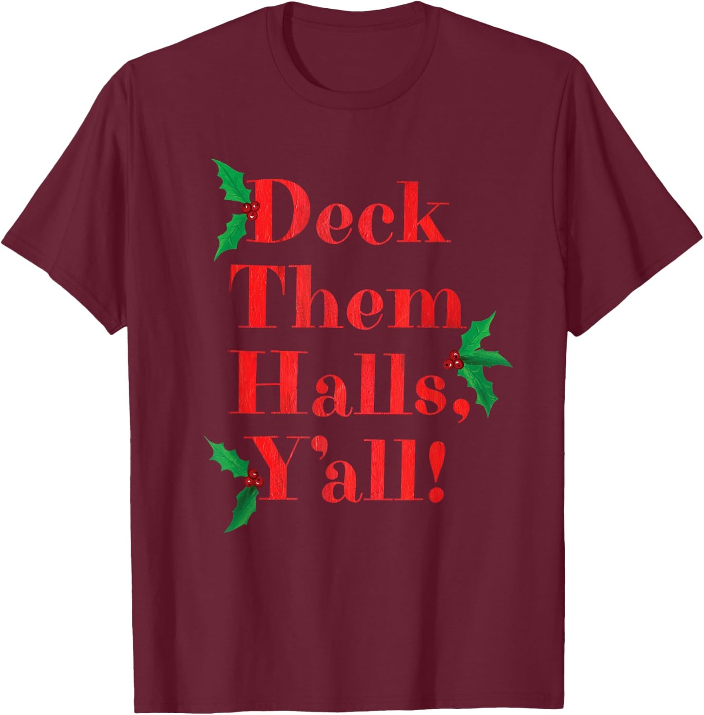 Deck Them Halls, Y'all! Christmas T-Shirt - T-Shirt | Maroon