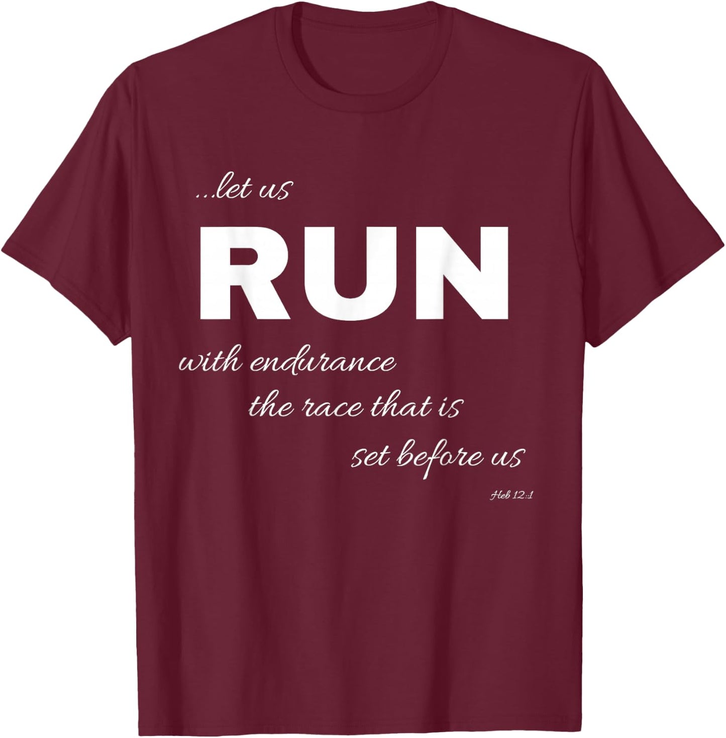 Let Us Run With Endurance, Heb 12:1- Runners Shirt T-Shirt - T-Shirt | Maroon