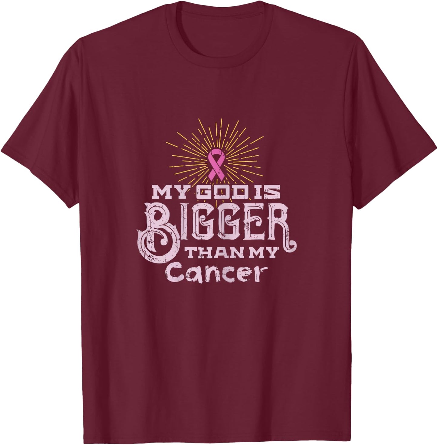 My God Is Bigger Than My Cancer Disease Awareness T-Shirt - T-Shirt | Maroon