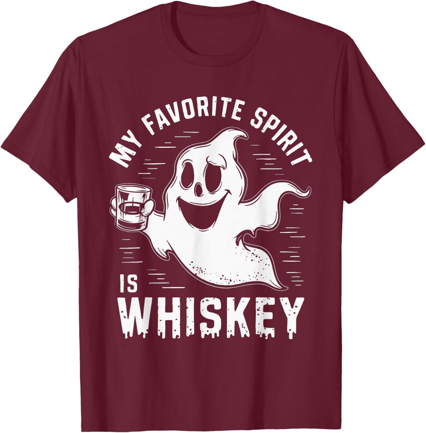 My Favorite Spirit Is Whiskey T-Shirt - T-Shirt | Maroon