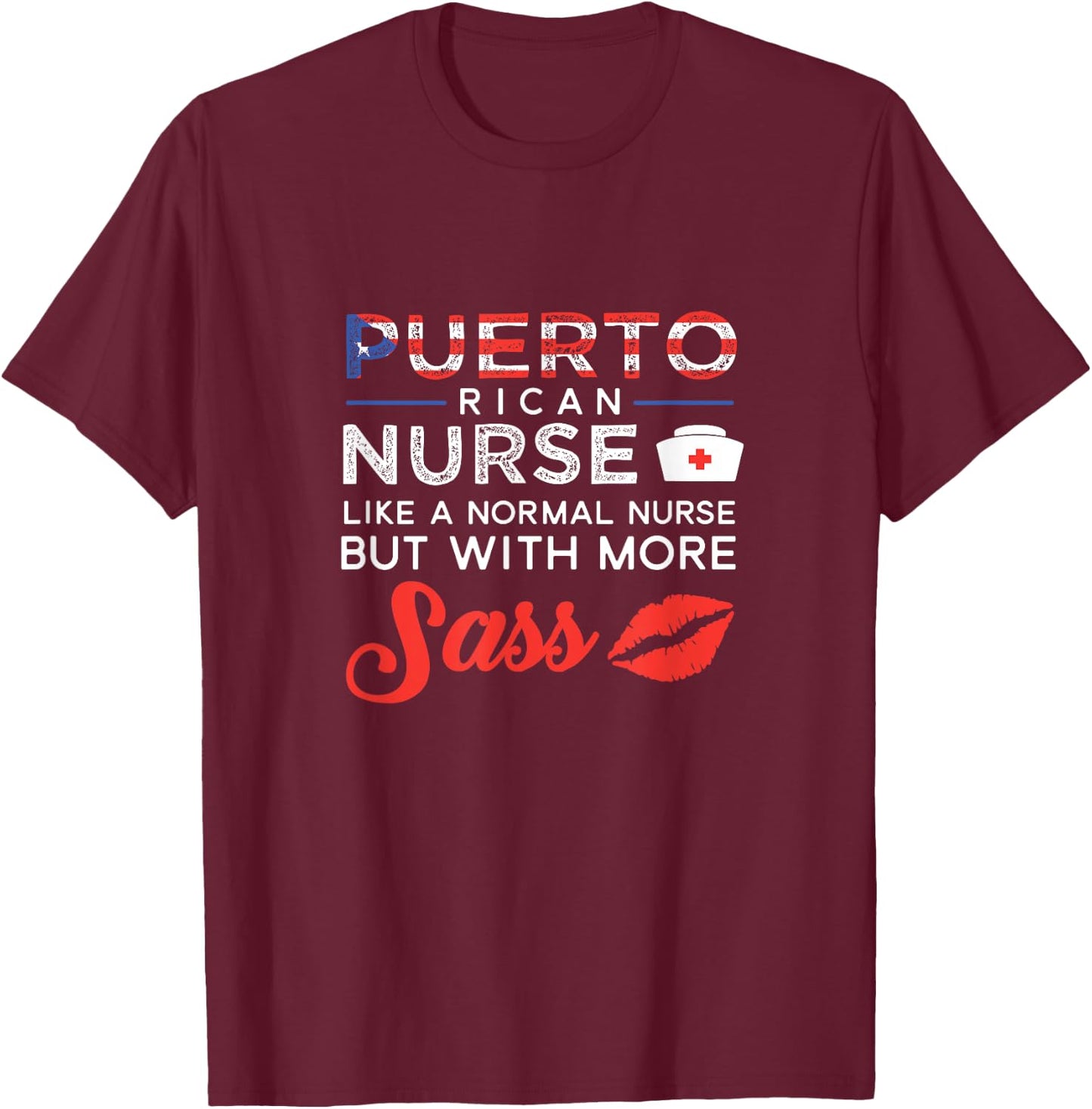Puerto Rican Nurse Shirt Nursing Gift But With More Sass T-Shirt - T-Shirt | Maroon