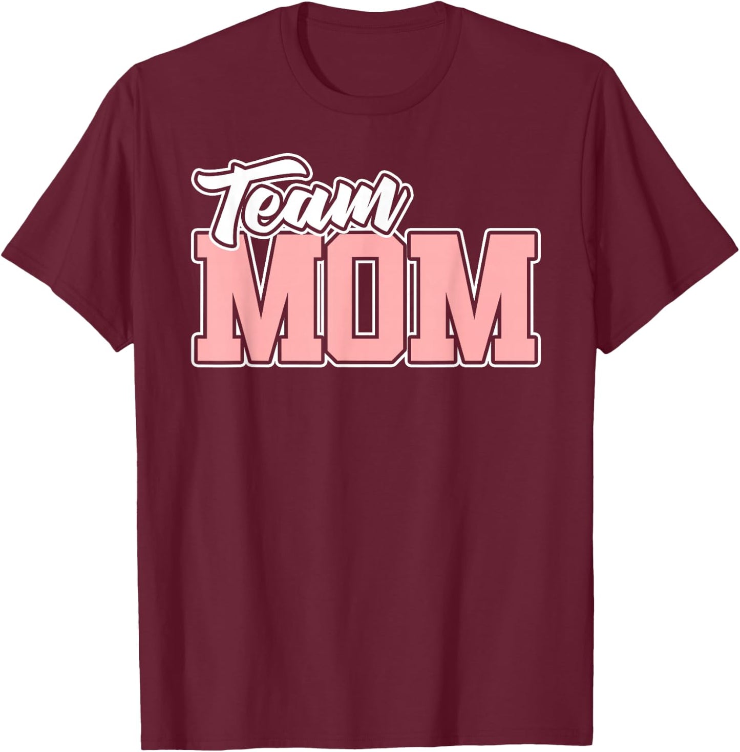 Team MOM Baseball Softball Soccer Volleyball Football T-Shirt - T-Shirt | Maroon