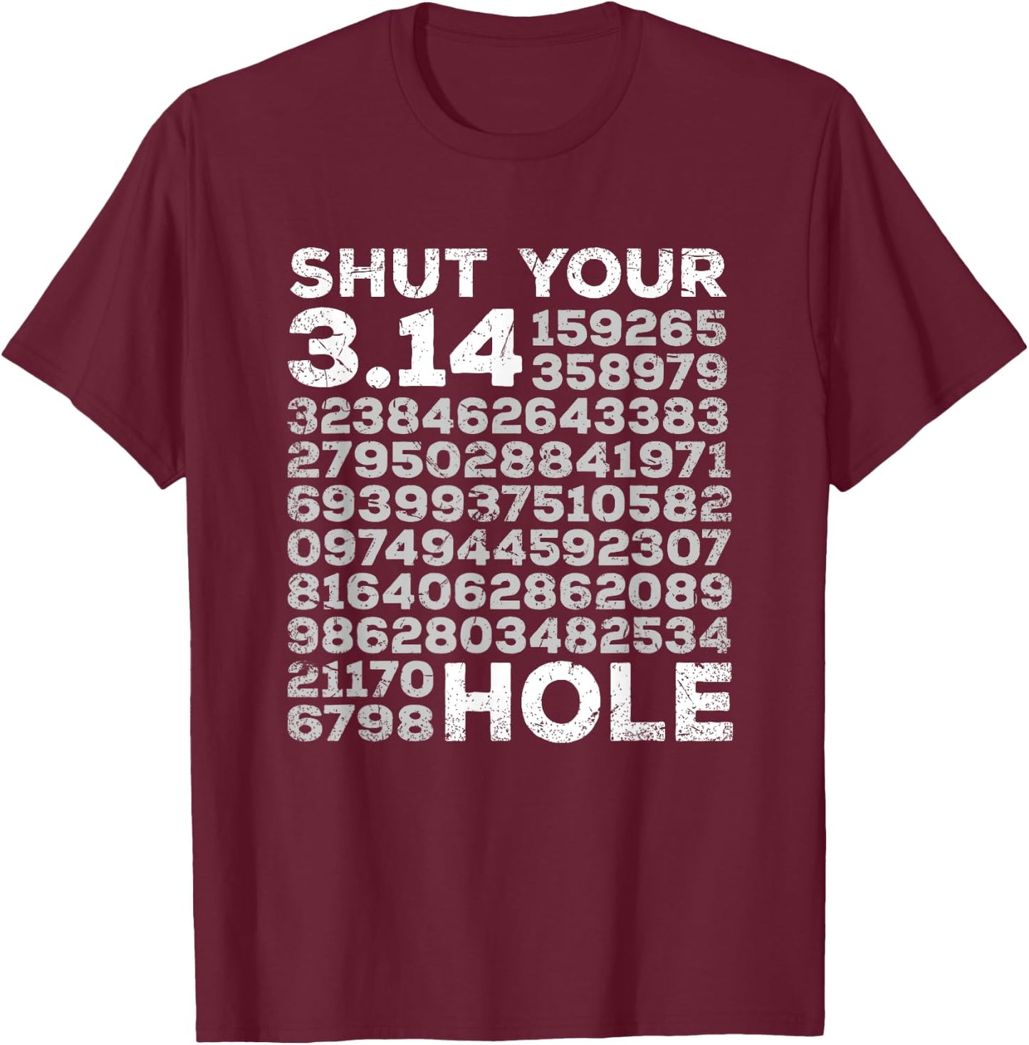 Shut Your 3.14 Hole & Shut Your Pi Hole Distressed T-Shirt - T-Shirt | Maroon
