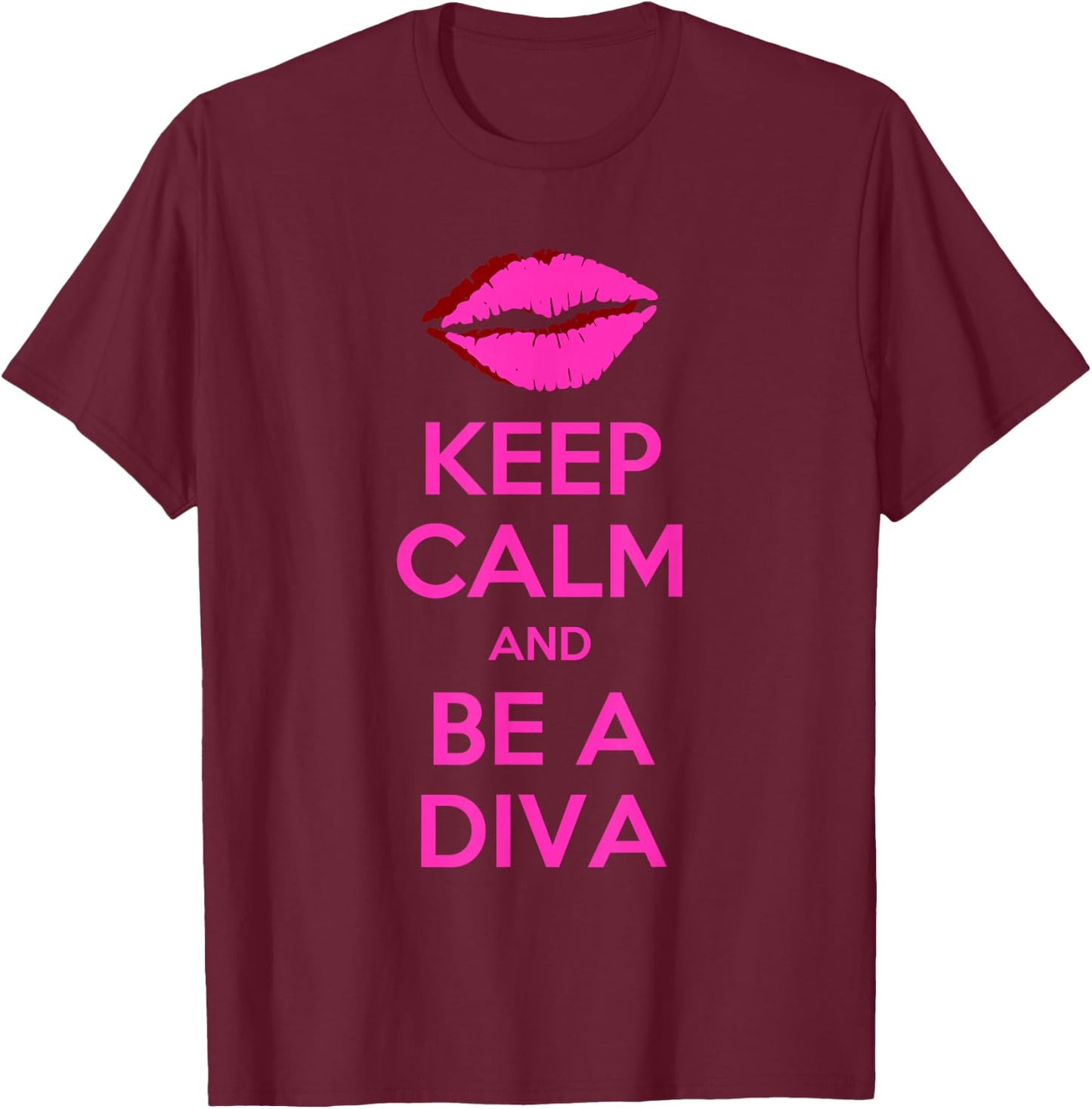 Keep Calm And Be A Diva T-Shirt - T-Shirt | Maroon