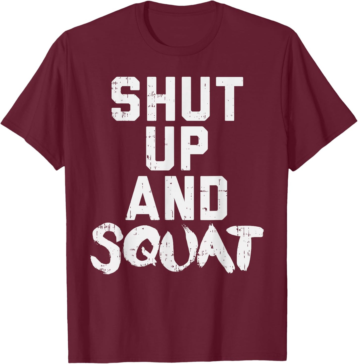 Shut Up And Squat Funny Workout Gym Fitness Women Muscle T-Shirt - T-Shirt | Maroon