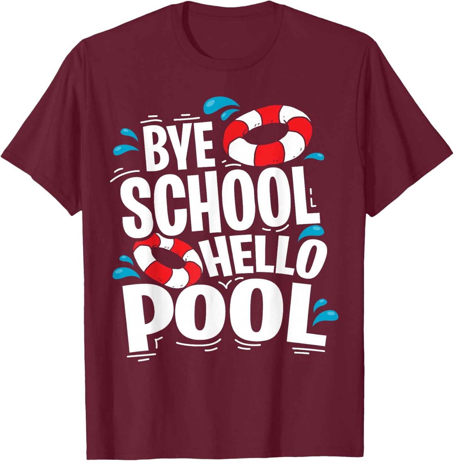 Last Day of School Bye School Hello Pool Swimming Teacher T-Shirt - T-Shirt | Maroon