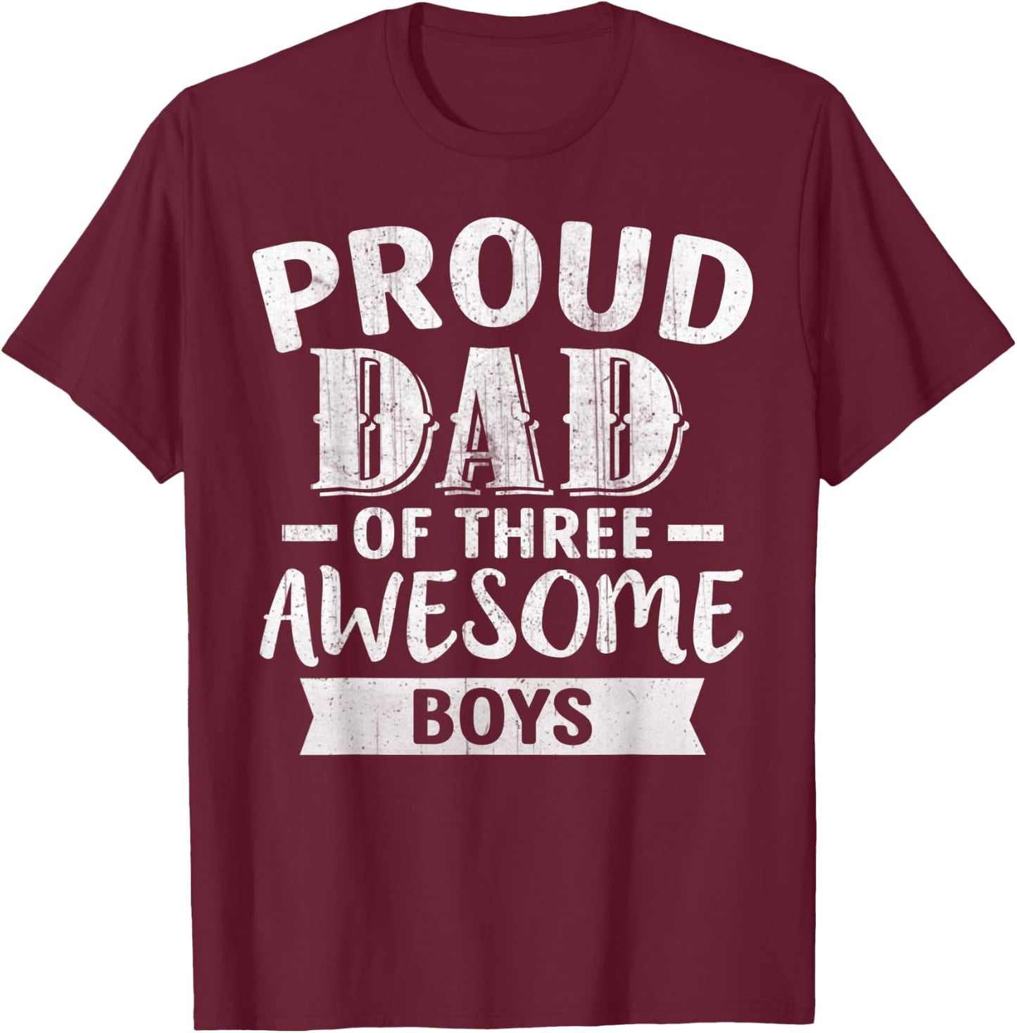 Proud Dad Of Three Awesome Boys Father's Day T-Shirt - T-Shirt | Maroon