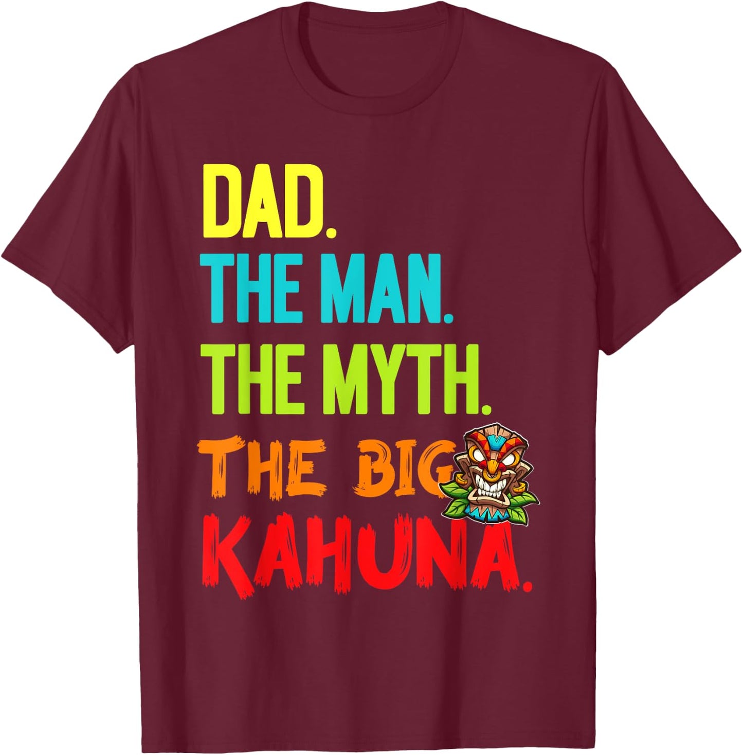 Funny Dad Man The Myth The Big Kahuna Tiki Fishing T-Shirt - T-Shirt | Maroon