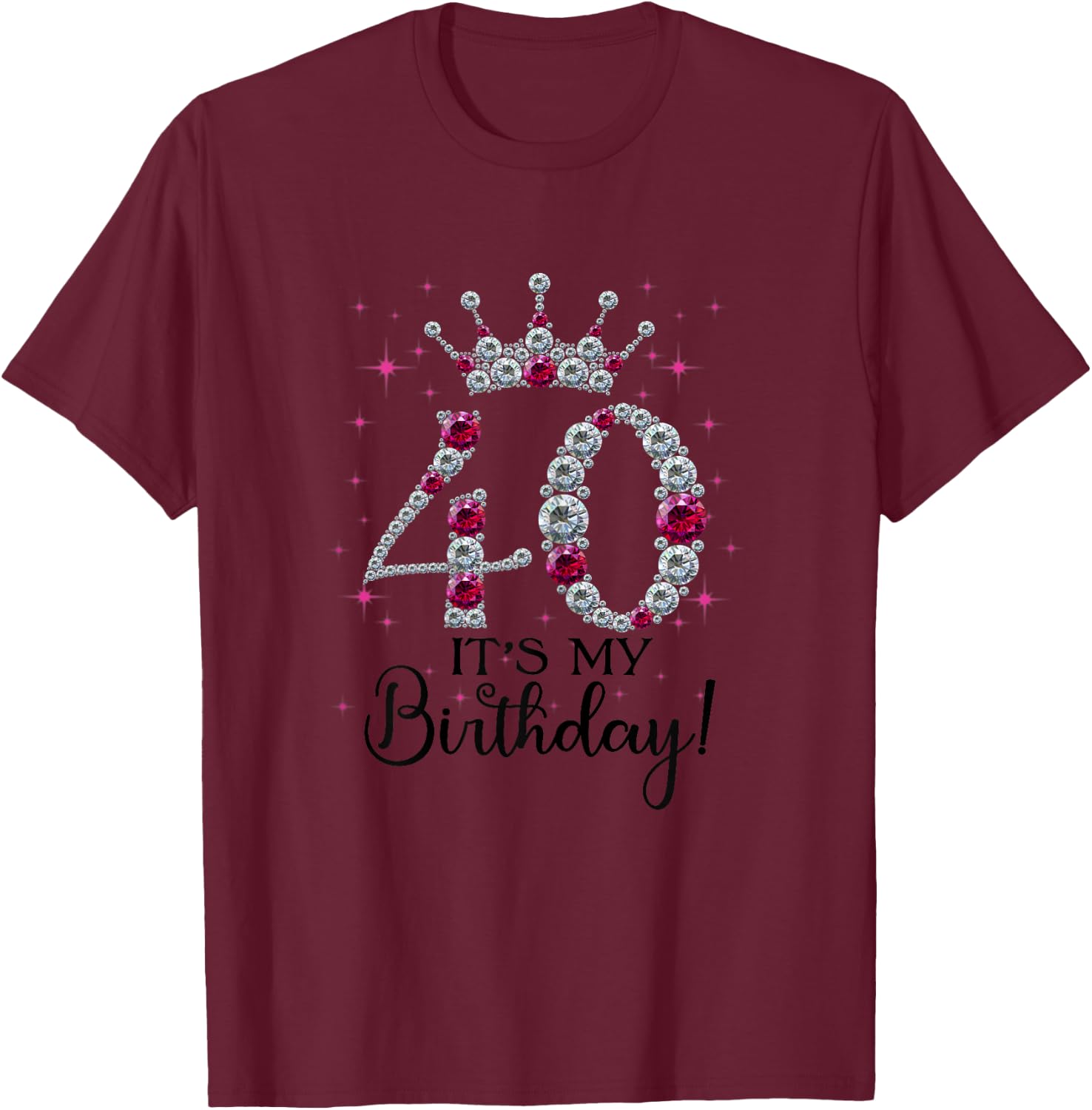 40 years old It's my Birthday Women 40th Birthday Funny Gift T-Shirt - T-Shirt | Maroon