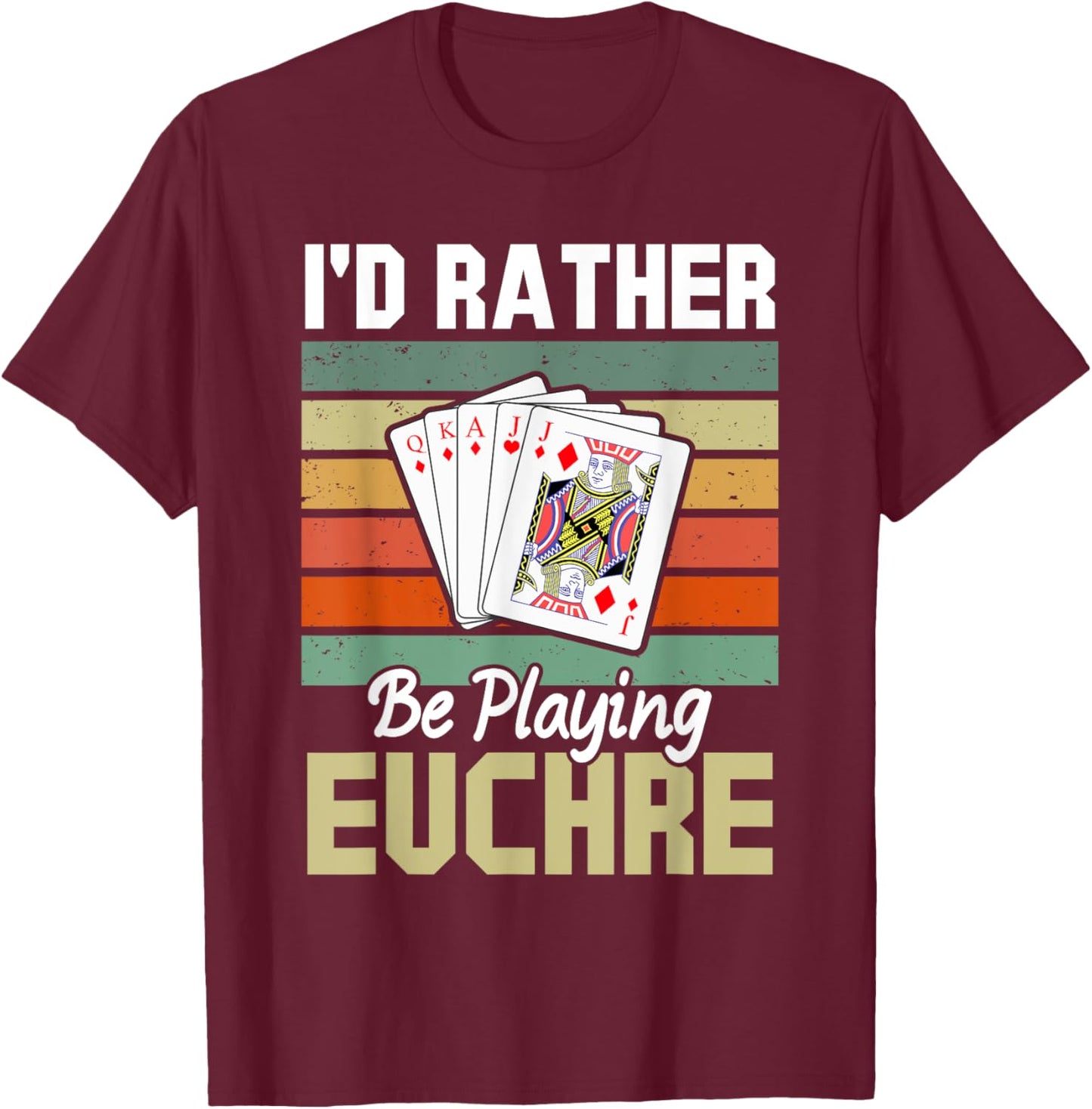 Retro I'd Rather Be Playing Euchre Funny Card Game T-Shirt - T-Shirt | Maroon