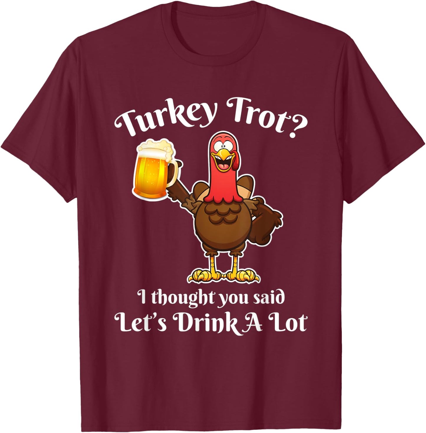 Turkey Trot Drink a Lot Thanksgiving beer T-Shirt - T-Shirt | Maroon