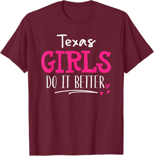 Texas Girls - We Do It Better! T-Shirt - T-Shirt | Maroon