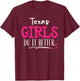 Texas Girls - We Do It Better! T-Shirt - T-Shirt | Maroon